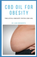 CBD Oil for Obesity: An In-Depth Analysis On How CBD OIL Can Be Treated Obesity 1704305950 Book Cover