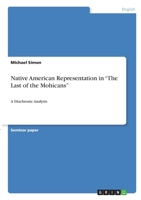 Native American Representation in The Last of the Mohicans: A Diachronic Analysis 3346307123 Book Cover