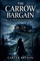 The Carrow Bargain: A Dark Inheritance B0GWGQS3J1 Book Cover
