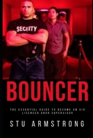 Bouncer: The essential guide to become an SIA Licensed Door Supervisor B08RX65Q6N Book Cover