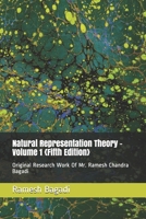 Natural Representation Theory - Volume 1 {Fifth Edition}: Original Research Work Of Mr. Ramesh Chandra Bagadi (Wisconsin Technology Series) B08B7G43LW Book Cover