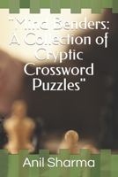 "Mind Benders: A Collection of Cryptic Crossword Puzzles" B0C6W7XKG7 Book Cover