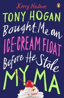 Tony Hogan Bought Me an Ice-Cream Float Before He Stole My Ma 0143124641 Book Cover