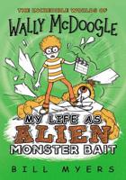 My Life as Alien Monster Bait (The Incredible Worlds of Wally McDoogle) 0849934036 Book Cover