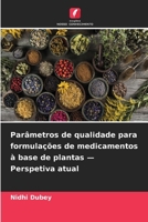 Parâmetros de qualidade para formulações de medicamentos à base de plantas - Perspetiva atual (Portuguese Edition) 6630579615 Book Cover