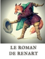 Le Roman de Renart: un ensemble m?di?val de r?cits animaliers ?crits en ancien fran?ais et en vers. 2322408646 Book Cover