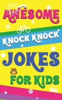 Awesome Knock Knock Jokes for Kids: Synthesis of the best knock-knock jokes and Riddles for kids B08LG79D87 Book Cover