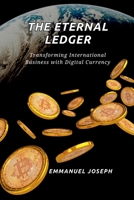 The Eternal Ledger, Transforming International Business with Digital Currency 277230535X Book Cover