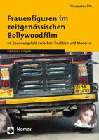 Frauenfiguren Im Zeitgenossischen Bollywoodfilm: Im Spannungsfeld Zwischen Tradition Und Moderne 3848715074 Book Cover