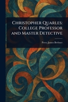 Christopher Quarles: College Professor and Master Detective 102331732X Book Cover