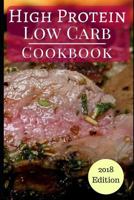 High Protein Low Carb Cookbook: Healthy Low Carb High Protein Diet Recipes For Burning Fat 1980535035 Book Cover
