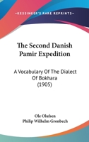 The Second Danish Pamir Expedition: A Vocabulary Of The Dialect Of Bokhara 1165887754 Book Cover