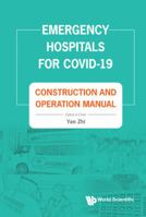 Emergency Hospitals for COVID-19: Construction and Operation Manual 9811223025 Book Cover