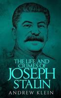 The Life and Crimes of Joseph Stalin 1539308480 Book Cover