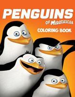 The Penguins of Madagascar Coloring Book: Coloring Book for Kids and Adults with Fun, Easy, and Relaxing Coloring Pages 1729715214 Book Cover