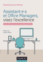 Assistant.e.s et Office Managers, visez l'excellence - Avec 50 exercices et autodiagnostics: Avec 50 exercices et autodiagnostics (French Edition) 2100770047 Book Cover