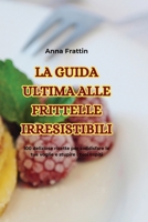 La Guida Ultima Alle Frittelle Irresistibili (Italian Edition) 1835831818 Book Cover
