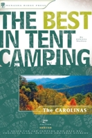 The Best in Tent Camping: The Carolinas: A Guide for Car Campers Who Hate RV's, Concrete Slabs, and Loud Portable Stereos