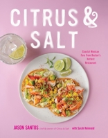 Citrus & Salt: Light, Mexican Fare From Boston?s Hottest Restaurant B0DXZ7ZNV1 Book Cover