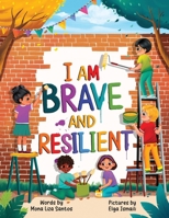 I Am Brave and Resilient : Big Feelings, Brave Hearts, and the Power to Keep Going 195980541X Book Cover