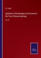 Speeches of the Managers and Counsel in the Trial of Warren Hastings: Vol. III 3375108567 Book Cover