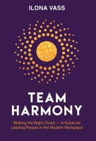 Team Harmony: Striking the Right Chord - A Guide for Leading People in the Modern Workplace 1998756459 Book Cover