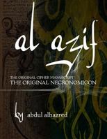 Al Azif: The Original Cipher Manuscript (the Original Necronomicon) 1976395399 Book Cover