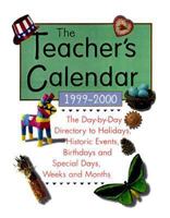 The Teacher's Calendar 1999-2000 : The Day-By-Day Directory of Holidays, Historic Events, Birthdays and Special Days,Weeks and Months (Teachers Calend 0809226626 Book Cover