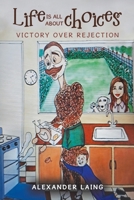 Life is all about choices: Victory over Rejection B0F31TL3T3 Book Cover