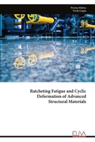 Ratcheting Fatigue and Cyclic Deformation of Advanced Structural Materials 9999345638 Book Cover