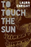 To Touch The Sun 149474080X Book Cover