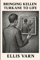 Bringing Kellen Turkane to Life B0FKZ329T8 Book Cover