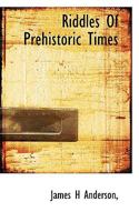 Riddles of Prehistoric Times 1015628826 Book Cover