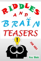 Riddles and Brain Teasers for Kids: Riddles and Jokes for Boys Girls Ages 2-3-4-5-6-7-8-9-12-14 Teens Tweens Home Activity Indoor Games Humour B088N41R5H Book Cover