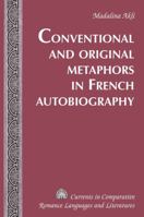 Conventional and Original Metaphors in French Autobiography 1433103249 Book Cover