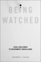 Being Watched: Legal Challenges to Government Surveillance 1479809276 Book Cover