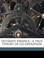 Ultimate Finance: A True Theory of Co-Operation 134756165X Book Cover