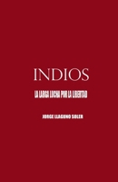 Indios - La Larga Lucha Por La Libertad B0GYSC4GM7 Book Cover