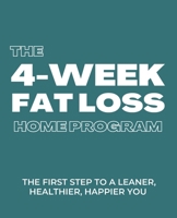 The 4-week Fat Loss At Home Program: The first step to a leaner, healthier, happier you B0BXNK5559 Book Cover