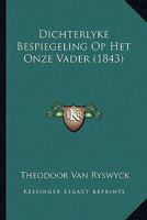 Dichterlyke Bespiegeling Op Het Onze Vader (1843) 1168320828 Book Cover