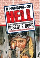 A Handful of Hell: Classic War and Adventure Stories 1943444080 Book Cover