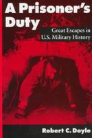 A Prisoner's Duty: Great Escapes in U.S. Military History 0553579738 Book Cover