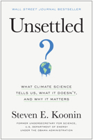 Unsettled : What Climate Science Tells Us, What It Doesn't, and Why We Get It Wrong 1950665798 Book Cover