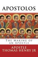 Apostolos: The Making of an Apostle 1533465991 Book Cover