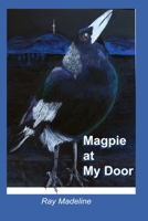 Magpie at My Door 1687827141 Book Cover