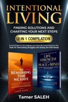 Intentional Living: Finding Solutions and Charting Your Next Steps 2 in 1 Compilation: The Remaining Time We Have a Different Approach to Life, Strength and Peace of Mind 1069190357 Book Cover