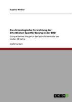 Die chronologische Entwicklung der �ffentlichen Sportf�rderung in der BRD: Ein qualitativer Vergleich der Sportf�rdermittel der letzten 30 Jahre 3640947851 Book Cover