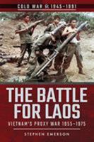 The Battle for Laos: Vietnam's Proxy War, 1955-1975 1526757044 Book Cover