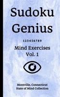 Sudoku Genius Mind Exercises Volume 1: Montville, Connecticut State of Mind Collection 1678304565 Book Cover