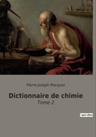 Dictionnaire de chimie: Tome 2 2382749725 Book Cover